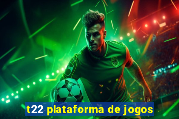 t22 plataforma de jogos